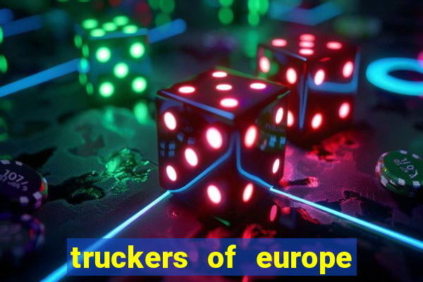 truckers of europe 3 dinheiro infinito